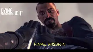 DYING LIGHT-EXTRACTION (Final Mission)