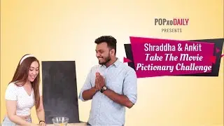 Shraddha & Ankit Take The Movie Pictionary Challenge - POPxo