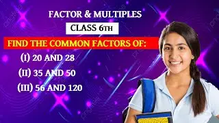 Ncert Maths  Solution find the common factor of 20 28 ..