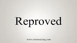 How To Say Reproved