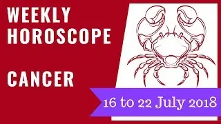 Cancer weekly horoscope 16 to 22 July 2018