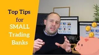 Top Tips for SMALL Trading Banks (Your Q & A)