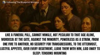 Divine Service|| Like A Funeral Pall, Mordecai At The Gate, Lustful Appetite; Tensions Mounting.