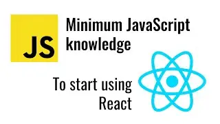 Minimum JavaScript Intro for learning React. What you need to know in JS to become React dev. Part 1