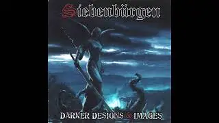 Siebenb&uuml;rgen &mdash; Darker Designs and Images (2005) (Full Album)