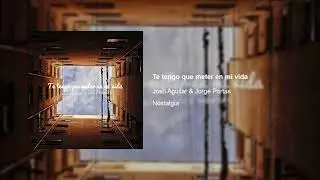 Jorge Portas - Te tengo que meter en mi vida ft. Josh Aguilar (Cover)