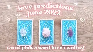 JUNE 2022 LOVE PREDICTIONS | Tarot Pick a Card Love Reading