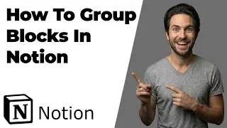 How To Group Blocks In Notion (2026 Easy Guide)