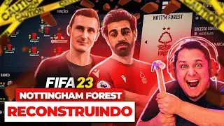 RECONSTRUINDO O NOTTINGHAM FOREST! FIFA 23 Modo Carreira 🔥🏆