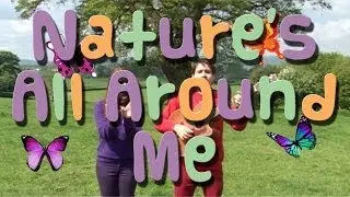 Nature's All Around Me