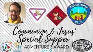 Communion and Jesus' Special Supper Adventurer Awards