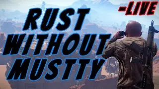 LIVE - RUST Without Mustty