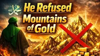 The Prophet ﷺ and His Refusal of Mountains of Gold||حضور ﷺ کا پہاڑوں کو سونا بنا دینے سے انکار