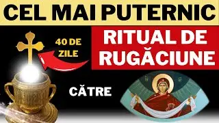 Rugaciune ORTODOXA De 40 De Zile Facatoare De Minuni - CATRE MAICA DOMNULUI