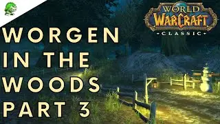 World of Warcraft Classic Worgen in the Woods Part 3