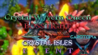 ARK - CRYSTAL ISLES: Crystal Wyvern Queen | Boss Event | Garotopia