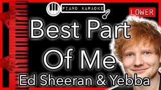 Best Part Of Me (LOWER -3) - Ed Sheeran & Yebba - Piano Karaoke Instrumental