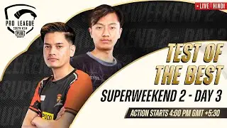 [HINDI] 2022 PMPL South Asia Superweekend 2 Day 3 | Spring | Test of the Best