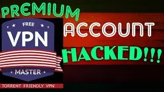 VPN MASTER| premium account| Hacked!!!