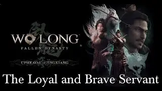Wo Long: Fallen Dynasty - Upheaval in Jingxiang : The Loyal and Brave Servant