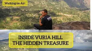 VURIA HILL.The Hidden Gem in Taita Taveta County.Highest point in the Coast Region.