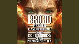 Brigid Flame of the Gael Invocation to the Celtic Goddess of Fire, and Protection