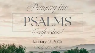 Praying the Psalms | Confession! | January 25, 2026 | 10:30 am Worship