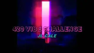 Cale - 420 VIBE CHALLENGE