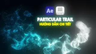 Trapcode Particular Trail trong After Effects hướng dẫn chi tiết