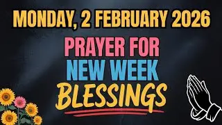 MONDAY, 2nd FEBRUARY 2026 | PRAYER FOR NEW WEEK BLESSINGS