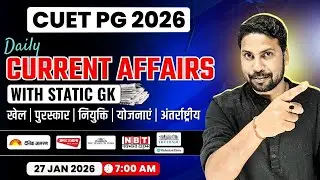 27 January 26 Daily Current Affairs for CUET PG 2026 Entrance Exam | CUET PG General Paper Static GK