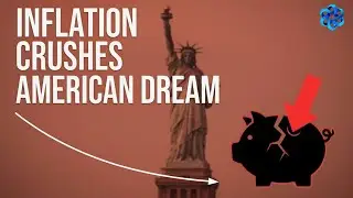 Why Inflation Is Crushing the American Dream