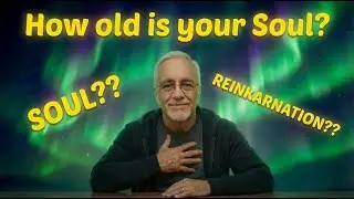 Primordial Energy helps with... How old is your Soul?