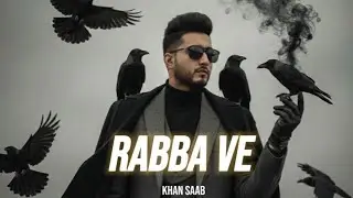 Rabba Ve &ndash; Khan Saab | New Punjabi Song 2026 | Romantic Sad Song