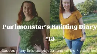 Purlmonster's Knitting Diary #15 - Lots of finished objects and fun new projects