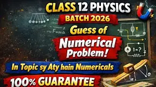 Class 12 Physics Numericals | Most Expected Questions | 100% Board Exam Guarantee 2026