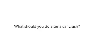 What should you do after a car crash?