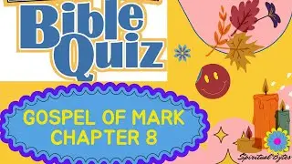 Bible Quiz : Gospel of Mark Chapter 8: 25 Questions with Answers, sheet at the end of Quiz by Rosily