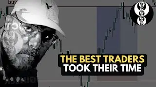 THE BEST TRADERS TOOK THEIR TIME
