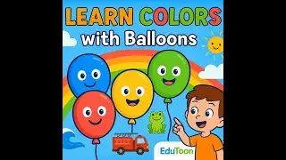Learn Colors with Balloons | Fun Educational Cartoon for Toddlers: Blue, Red, Yellow & Green