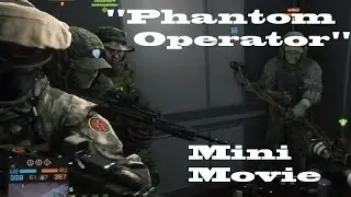 Battlefield 4 Phantom Operative Movie Montage NEW