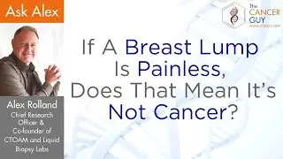 If A Breast Lump Is Painless, Does That Mean It&rsquo;s Not Cancer?