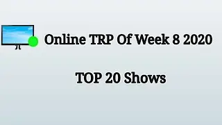 Online TRP Of Week 8 2020