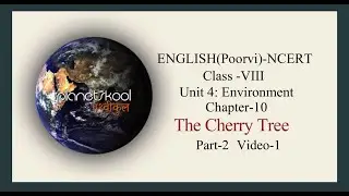 NCERT | Class-8th | English | Unit-4 |  Environment | Chapter-10 | The Cherry Tree (Part-2 ,Video-1)