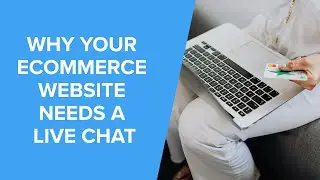 3 Reasons why your eCommerce website needs a live chat!