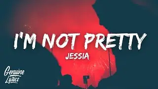 JESSIA - I'm Not Pretty (Lyrics) 