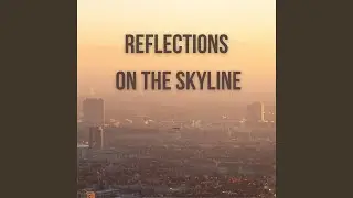 Reflections on the skyline