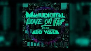 MANUDIGITAL - Love On Tap ft. Alo Wala (Official Audio)