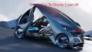 Donate Car To Charity || part-28