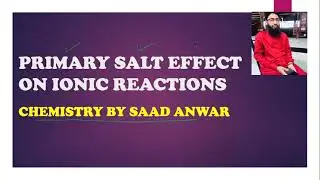 Primary Salt Effect on Ionic Reactions| Physical Chemistry|Urdu|Hindi|Saad Anwar